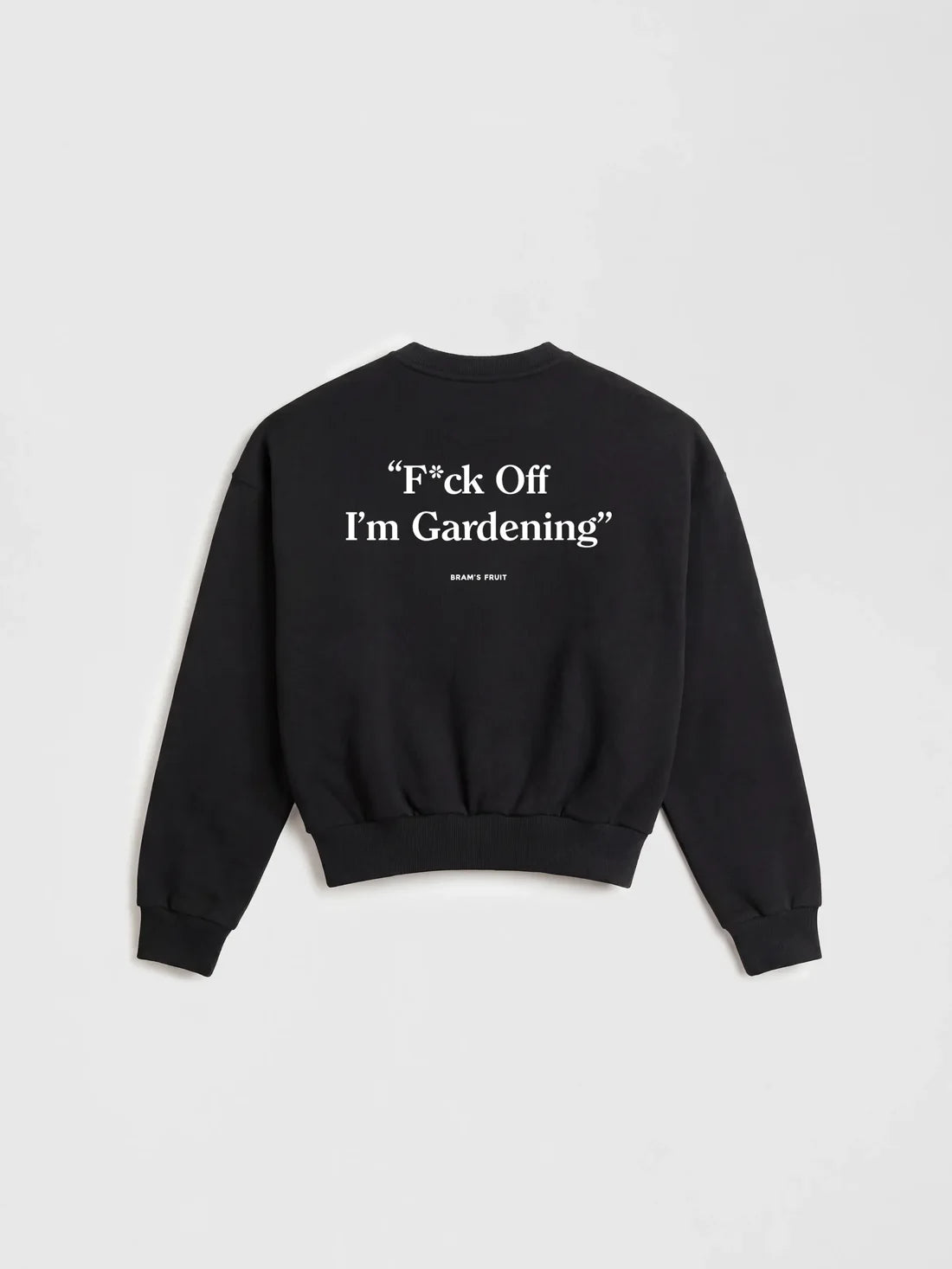 BRAM'S FRUIT F*ck Off I'm Gardening Crewneck - Black